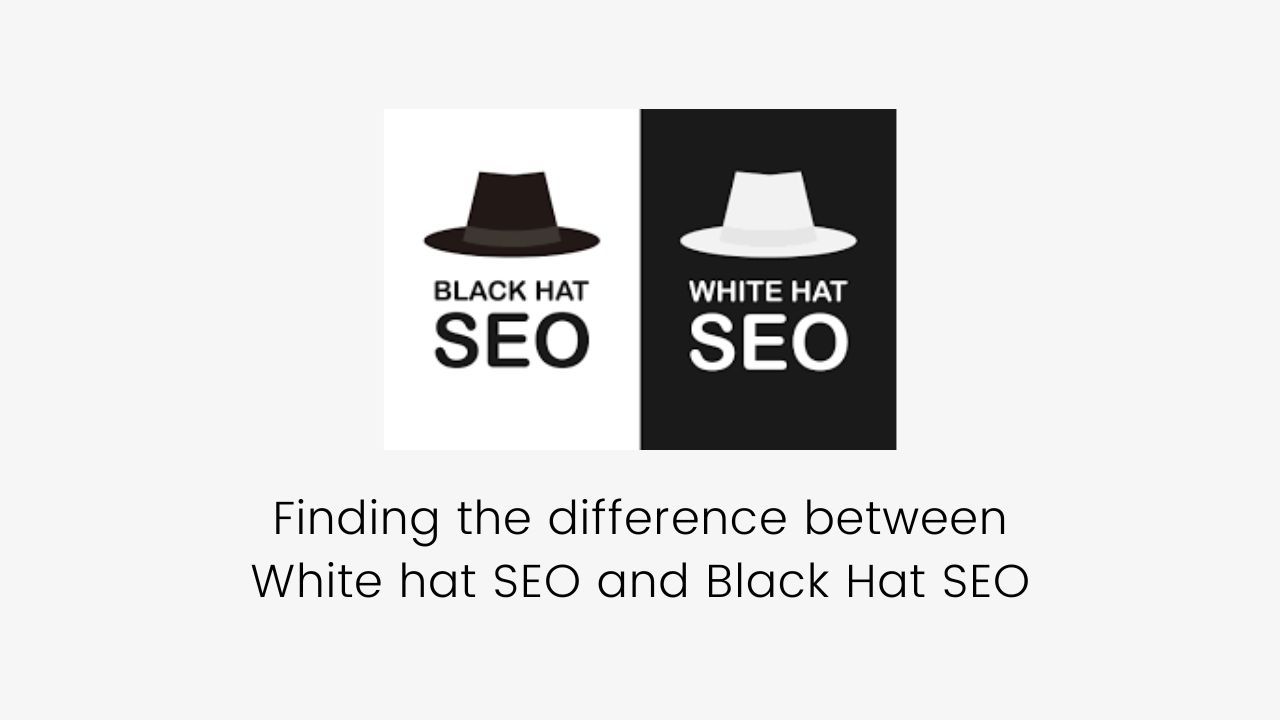 White hat SEO and Black Hat SEO