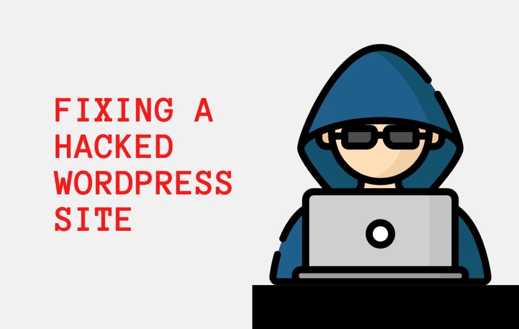 Fixing a Hacked WordPress Site