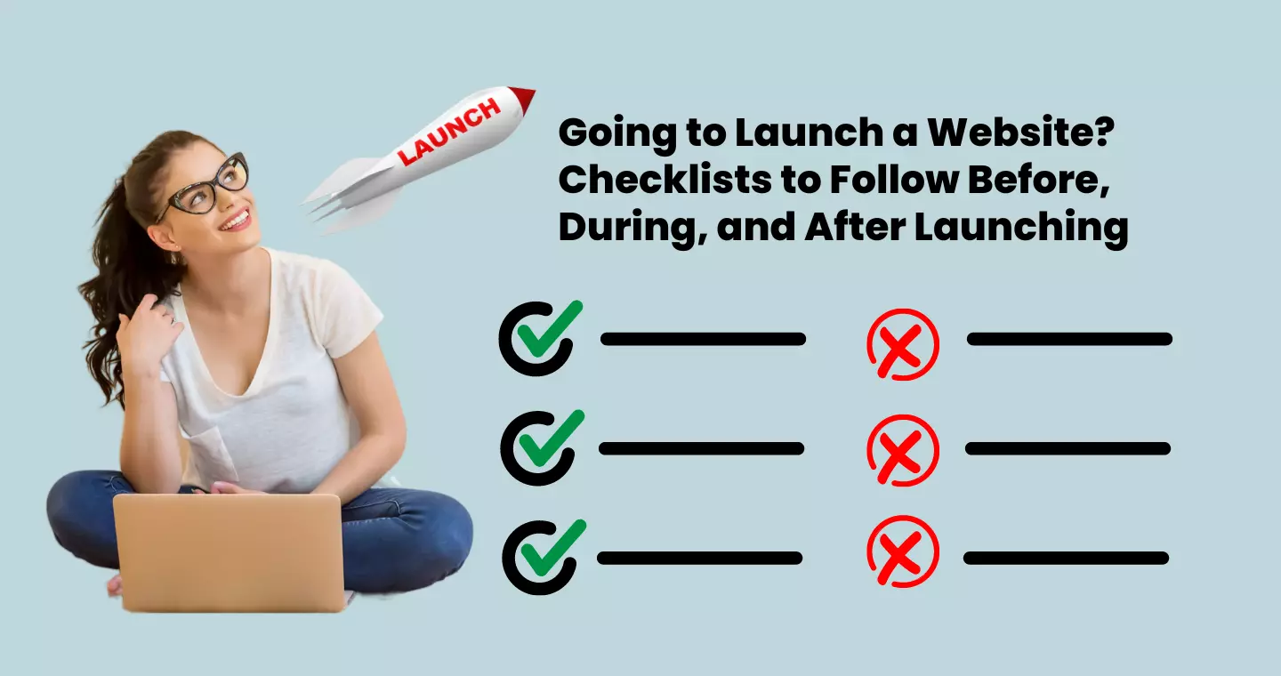 Website Launch Checklist 2023: Before, During & After Launching