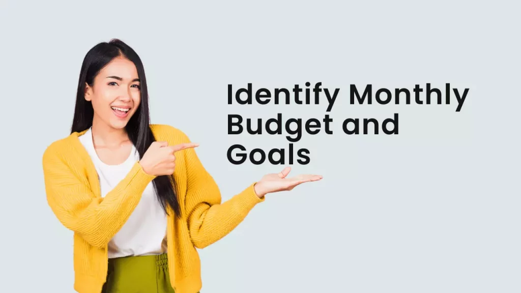 Identify Monthly Budget and Goals