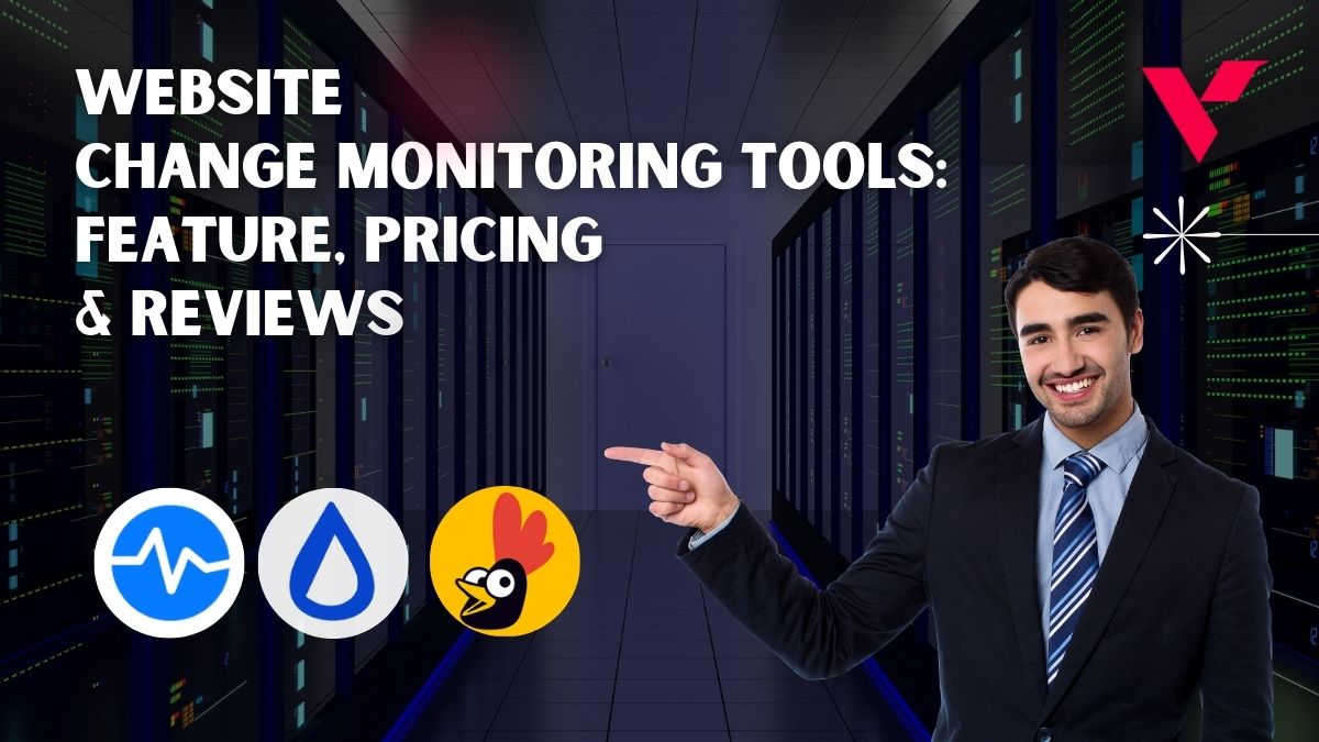 Best Website Change Monitoring Tools: Features, Pricing & User Reviews